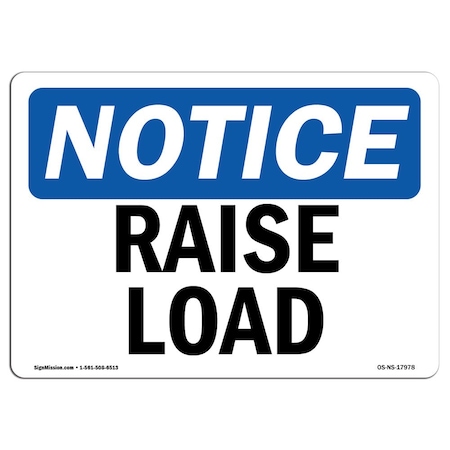Signmission Safety Sign, OSHA Notice, 10" Height, Aluminum, Raise Load Sign, Landscape OS-NS-A-1014-L-17978